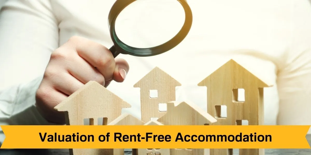 Valuation of Rent Free Accommodation Under Income Tax